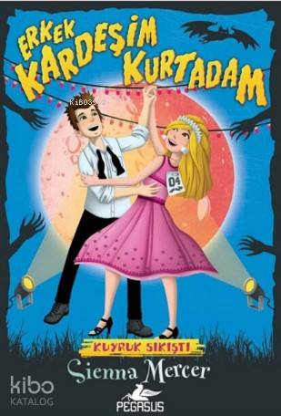  Erkek Kardeşim Kurtadam 4 Kuyruk Sıkıştı | Sienna Mercer | Ezgi Gültekin | Esengül Aydın Yalçın | Pınar Yıldız | Ayşesu İlemre | Pegasus Yayıncılık | 9786052998489 | 