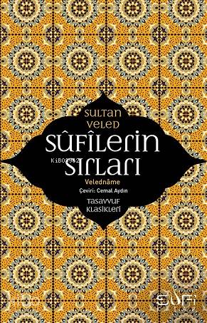 Sufilerin Sırları Veledname | Sufilerin Sırları Veledname | Sultan Veled | Cemal Aydın | Ravza Kızıltuğ | Sufi Kitap | 9786059778978 