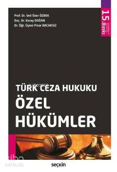  Türk Ceza Hukuku Özel Hükümler | Türk Ceza Hukuku Özel Hükümler | Veli Özer ÖzbekKoray DoğanPınar Bacaksız | Seçkin Yayıncılık | 9789750263309 