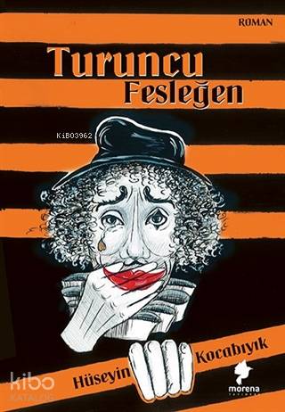  Turuncu Fesleğen | Hüseyin Kocabıyık | Morena Yayınevi | 9786057471819 