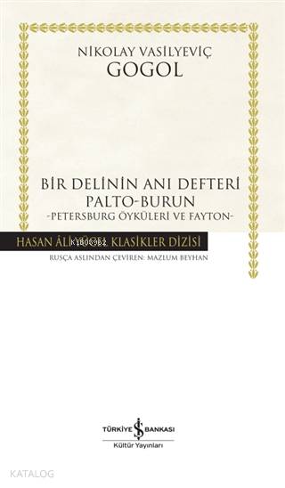  Bir Delinin Anı Defteri Palto Burun Petersburg Öyküleri Ve Fayton | Nikolay Vasilyeviç Gogol | Mazlum Beyhan | Türkiye İş Bankası Kültür Yayınları | 9786254052149 | 