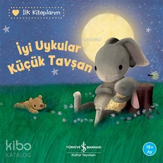  İyi Uykular Küçük Tavşan İlk Kitaplarım | İyi Uykular Küçük Tavşan İlk Kitaplarım | Aylin Gergin | Leyla Çınar | Katja Reider | Sebastien Braun | Türkiye İş Bankası Kültür Yayınları | 9786254053030 