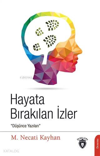 Hayata Bırakılan İzler Düşünce Yazıları | M Necati Kayhan | Dorlion Yayınevi | 9786254073243 | 