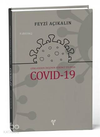  Göklerden İnişinin Birinci Yılında COVID 19 | Feyzi Açıkalın | Ege Yayınları | 9786057673701 | 