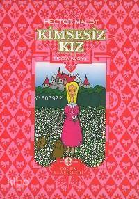  Kimsesiz Kız (Ciltli) | Kimsesiz Kız (Ciltli) | Hector Malot | Feyza Algan | Nevin Avon | Türkiye İş Bankası Kültür Yayınları | 9789754588149 