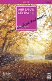  Ahir Zaman Gülüşleri | Fatma Karabıyık Barbarosoğlu | Timaş Yayınları | 9799753626544 | 