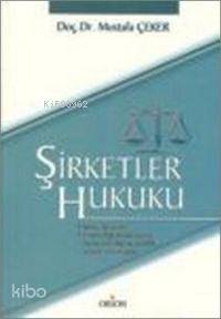  Şirketler Hukuku | Mustafa Çeker | Orion Kitabevi | 9799756043119 | 