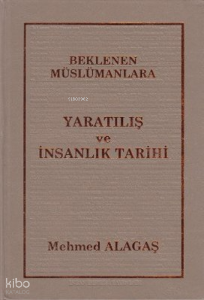  Beklenen Müslümanlara Yaratılış ve İnsanlık Tarihi | Beklenen Müslümanlara Yaratılış ve İnsanlık Tarihi | Mehmed Alagaş | İnsan Dergisi Yayınları | 4458000103942 