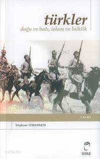  Türkler Doğu ve Batı İslam ve Laiklik | Stephane Yerasimos | Temel Keşoğlu | Doruk Yayıncılık | 9789756557839 | 