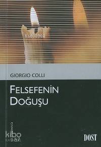  Felsefenin Doğuşu | Giorgio Colli | Fisun Demir | Dost Kitabevi | 9789752982796 | 