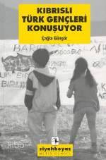  Kıbrıslı Türk Gençlerı Konuşuyor | Kıbrıslı Türk Gençlerı Konuşuyor | Çağla Güngör | VEHBİ ERSAN | Metis Yayıncılık | 9789753423960 