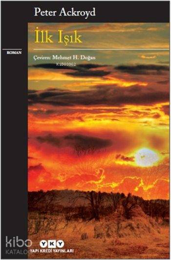  İlk Işık | İlk Işık | Peter Ackroyd | Mehmet H Doğan | Yapı Kredi Yayınları ( YKY ) | 9789750812712 
