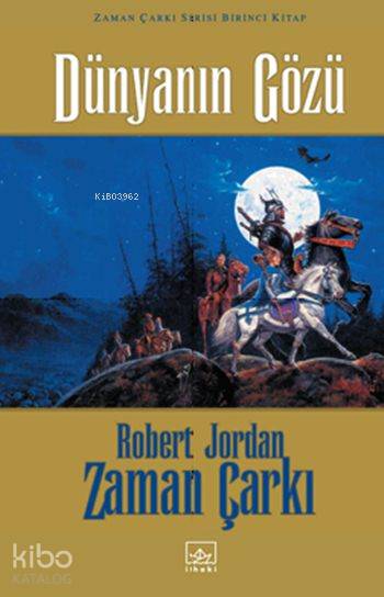  Dünyanın Gözü (Ciltli) Zaman Çarkı Serisi 1 | Robert Jordan | Niran Elçi | Gökçen EzberŞule Cepcepoğlu | İthaki Yayınları | 9789758725717 | 
