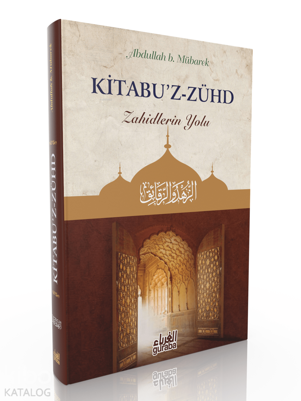  Kitabuz Zühd Zahidlerin Yolu | Kitabuz Zühd Zahidlerin Yolu | İshak Doğan | Abdullah B Mübarek | Guraba Yayınları | 9786052107409 