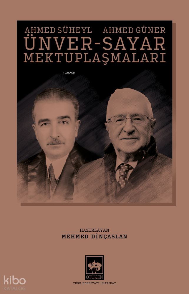 Ahmed Süheyl Ünver - Ahmed Güner Sayar Mektuplaşmaları