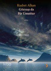  Gözyaşı Da Bir Umuttur | Gözyaşı Da Bir Umuttur | Kudret Alkan | Cinius Yayınları | 9789944126625 