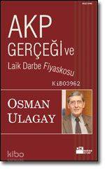  AKP Gerçeği ve Laik Darbe Fiyaskosu | Osman Ulagay | Doğan Kitap | 9789759916138 | 