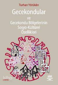  Gecekondular ve Gecekondu Bölgelerinin Sosyo kültürel Özellikleri | Turhan Yörükan | Nobel Yayın Dağıtım | 9789755919645 | 