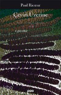  Çeviri Üzerine | Çeviri Üzerine | Paul Ricoeur | Sündüs Öztürk Kasar | Yapı Kredi Yayınları ( YKY ) | 9789750814273 