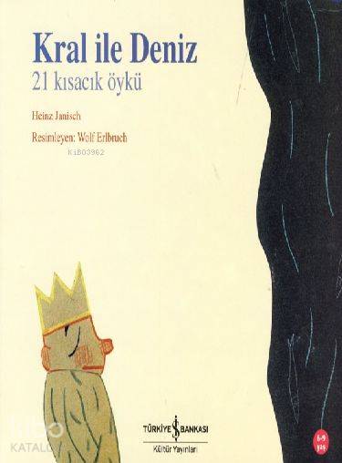  Kral ile Deniz | Kral ile Deniz | Heinz Janisch | Ayça Sabuncuoğlu | Türkiye İş Bankası Kültür Yayınları | 9789944889407 