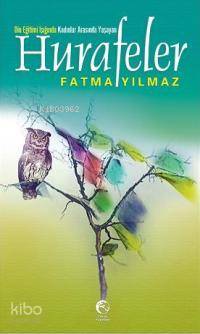  Din Eğitimi Işığında Kadınlar Arasında Yaşayan Hurafeler | Din Eğitimi Işığında Kadınlar Arasında Yaşayan Hurafeler | Fatma Yılmaz | Cihan Yayınları | 9789756476451 