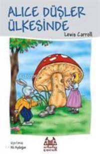  Alice Düşler Ülkesinde | Lewis Carroll | Ali Aydoğan | Arkadaş Yayınevi | 9789755095752 | 