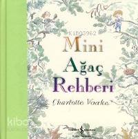  Mini Ağaç Rehberi | Mini Ağaç Rehberi | Charlotte Voake | Türkiye İş Bankası Kültür Yayınları | 9789944885355 
