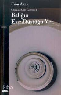  Balığın Esir Düştüğü Yer Olgunluk Çağı Üçlemesi I | Cem Akaş | Yapı Kredi Yayınları ( YKY ) | 9789750805380 | 