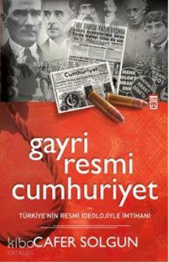  Gayriresmi Cumhuriyet | Cafer Solgun | Timaş Yayınları | 9786050801200 | 
