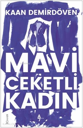  Mavi Ceketli Kadın | Kaan Demirdöven | Suat Hayri Küçük | Arzu Sandal | A7 Kitap | 9786052191088 | 