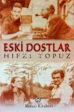  Eski Dostlar | Hıfzı Topuz | Remzi Kitabevi | 9789751407528 | 