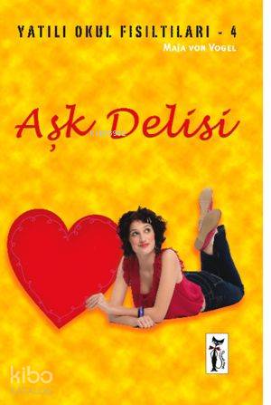  Aşk Delisi Yatılı Okul Fısıltıları 4 | Maja Von Vogel | Gülderen Pamir | Çizmeli Kedi Yayınları | 9786055671808 | 