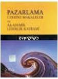  Pazarlama Üzerine Makaleler ve Akademik Liderlik Kavramı | Hulusi Doğan | Fakülte Kitabevi | 9789757135159 | 