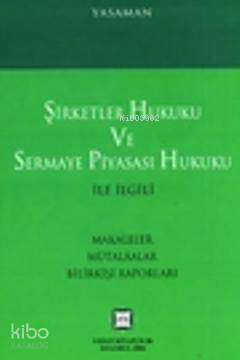  Şirketler Hukuku ve Sermaye Piyasası Hukuku İle İlgili Makaleler Mülakatlar Bilirkişi Raporları | Şirketler Hukuku ve Sermaye Piyasası Hukuku İle İlgili Makaleler Mülakatlar Bilirkişi Raporları | Hamdi Yasaman | Vedat Kitapçılık | 9789758875655 