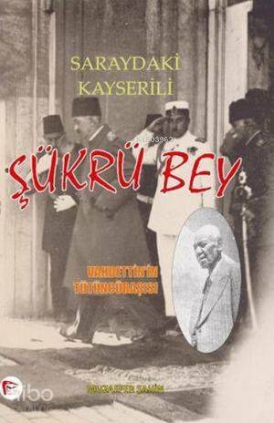 Saraydaki Kayserili Şükrü Bey; Vahdettin'in Hizmetinde 40 Yıl