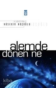 Alemde Dönen Ne | Hüseyin Koçoğlu | Timaş Yayınları | 9789753627146 | 