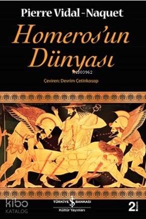  Homerosun Dünyası | Homerosun Dünyası | Pierre Vidal Naguet | Devrim Çetinkasap | Türkiye İş Bankası Kültür Yayınları | 9786053607137 