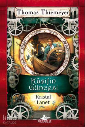  Kaşifin Güncesi 3 Kristal Lanet | Thomas Thiemeyer | Firuzan Gürbüz | Serpil Tütüncü | Pegasus Yayıncılık | 9786053431039 | 