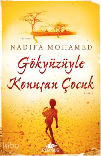  Gökyüzüyle Konuşan Çocuk | Nadifa Mohamed | Sevda Duman | Pegasus Yayıncılık | 9786053432425 | 
