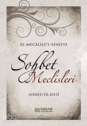  Sohbet Meclisleri | Sohbet Meclisleri | Ahmed Er Rıfai | Erkam Yayınları | 9789944381505 
