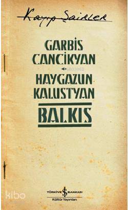  Balkıs | Balkıs | Garbis Cancikyan | Haygazun Kalustyan | Garbis CancikyanHaygazun Kalustyan | Türkiye İş Bankası Kültür Yayınları | 9786053321378 