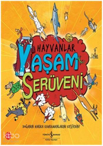  Hayvanlar Yaşam Serüveni | Clive Gifford | Türkiye İş Bankası Kültür Yayınları | 9786053320852 | 