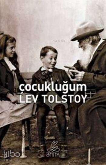  Çocukluğum | Çocukluğum | Lev Nikolayeviç Tolstoy | Leyla Şener | Antik Yayınları | 9786054840724 