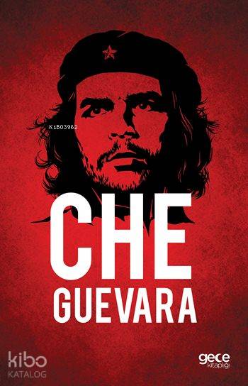  Che Guevara | Che Guevara | Ernesto Che Guevara | Gece Kitaplığı Yayınları | 9786053243274 