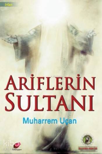  Ariflerin Sultanı | Ariflerin Sultanı | Muharrem Uçan | Kalender Yayınevi | 9786059080064 