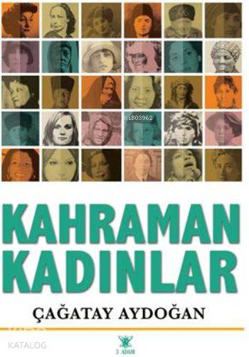  Kahraman Kadınlar | Kahraman Kadınlar | Çağatay Aydoğan | 3 Adam Yayınları | 9786059099271 