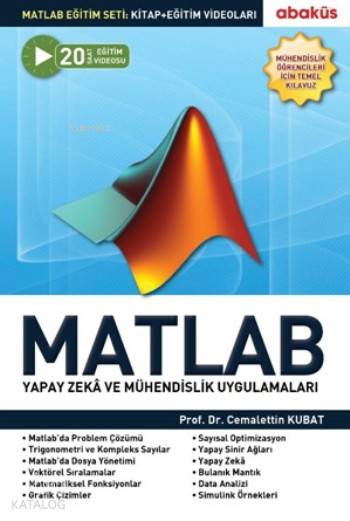  Matlab Eğitim Seti Yapay Zeka Ve Mühendislik Uygulamaları | Matlab Eğitim Seti Yapay Zeka Ve Mühendislik Uygulamaları | Cemalettin Kubat | Barış Yücel Turan | Abaküs Kitap | 9786056059129 