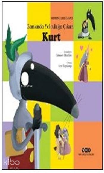  Zamanda Yolculuğa Çıkan Kurt | Ersel Topraktepe | Orianne Lallemand | Eleonore Thuillier | Yapı Kredi Yayınları ( YKY ) | 9789750836510 | 