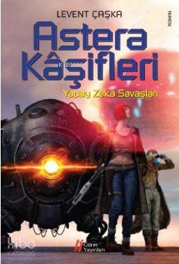  Astera Kaşifleri Yapay Zeka Savaşları | Levent Çaşka | Gürer Yayınları | 9786055785727 | 