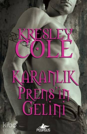  Karanlık Prensin Gelini | Kresley Cole | Çiçek Eriş | Ezgi Gültekin | Pınar Yıldız | Pegasus Yayıncılık | 9786053439295 | 